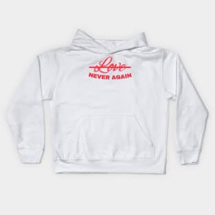 Love - Never Again Kids Hoodie